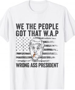 We the people got that WAP Joe Biden Limited Shirt