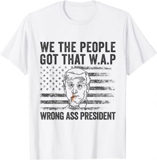 We the people got that WAP Joe Biden Limited Shirt