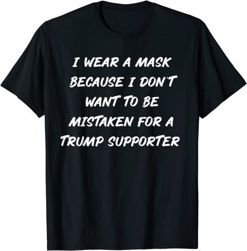 Wear A Mask Anti Trump Supporter Unisex Shirt