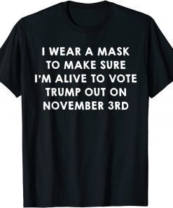 Wear A Mask To Vote Trump Out On November 3rd Gift Shirt