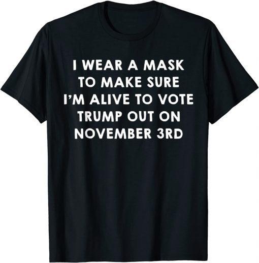 Wear A Mask To Vote Trump Out On November 3rd Gift Shirt