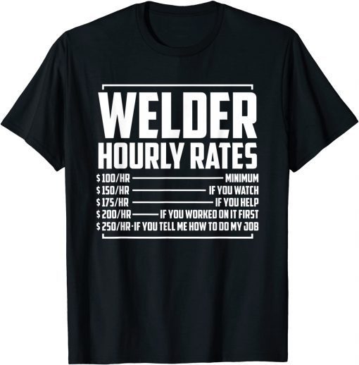 Welding Fabricator Welder Worker Hourly Rates Gift Shirt