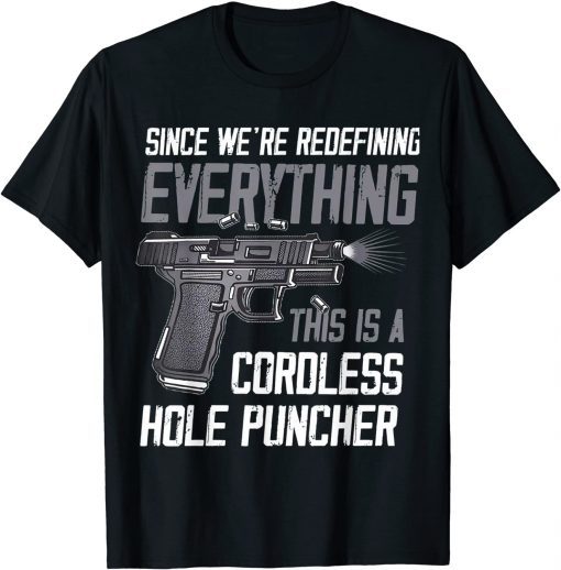 We're Redefining Everything This Is A Cordless Hole Puncher Classic T-Shirt