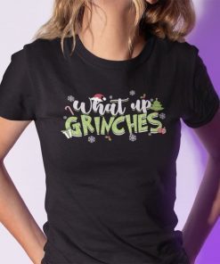 What Up Grinches Merry Christmas Unisex Shirt