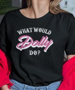 What Would Dolly Do Lauren Marino Limited Shirt