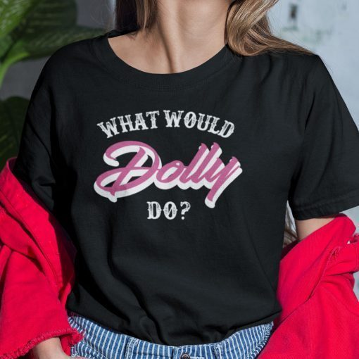 What Would Dolly Do Lauren Marino Limited Shirt