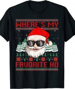 Where's My Favorite Ho Santa Ugly Christmas Sweater Classic Shirt