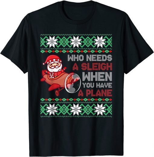 Who Needs a Sleigh When You Have a Plane Christmas Santa Classic Shirt