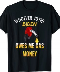 Whoever voted Biden owes me gas money! Empty gauge 2022 Shirt