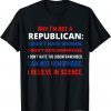 Why I'm Not a Republican- Democratic Liberal Political Left Official Shirt