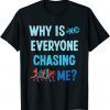 Why is Everyone Chasing Me Cross Country Running Classic Shirt