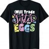 Will Trade Sister for Eggs Easter Day Kids Toddler Costume Gift ShirtWill Trade Sister for Eggs Easter Day Kids Toddler Costume Gift Shirt
