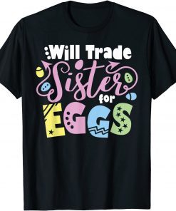 Will Trade Sister for Eggs Easter Day Kids Toddler Costume Gift ShirtWill Trade Sister for Eggs Easter Day Kids Toddler Costume Gift Shirt