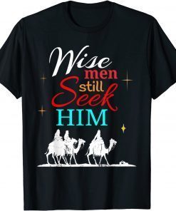 Wise Men Seek Him, He Is Jesus Christan Limited Shirt