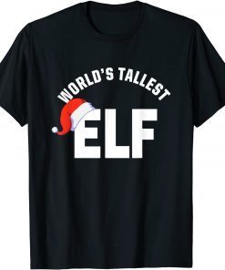 World's Tallest ELF Christmas Gift Shirt