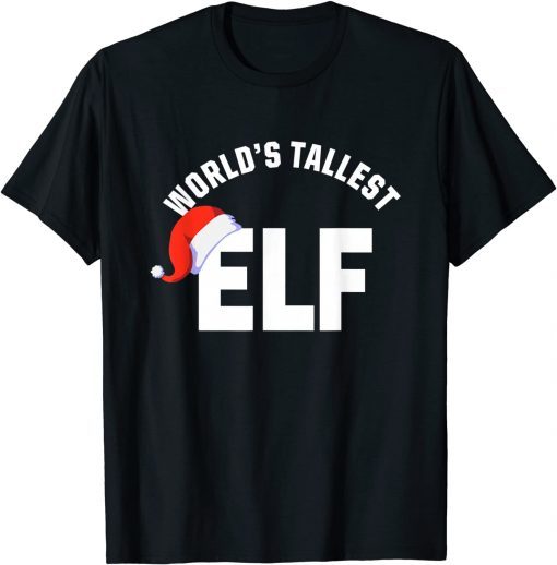 World's Tallest ELF Christmas Gift Shirt