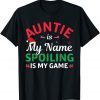 Xmas Auntie Is My Name Spoiling Is My Game Christmas Gift Shirt