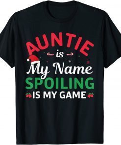 Xmas Auntie Is My Name Spoiling Is My Game Christmas Gift Shirt