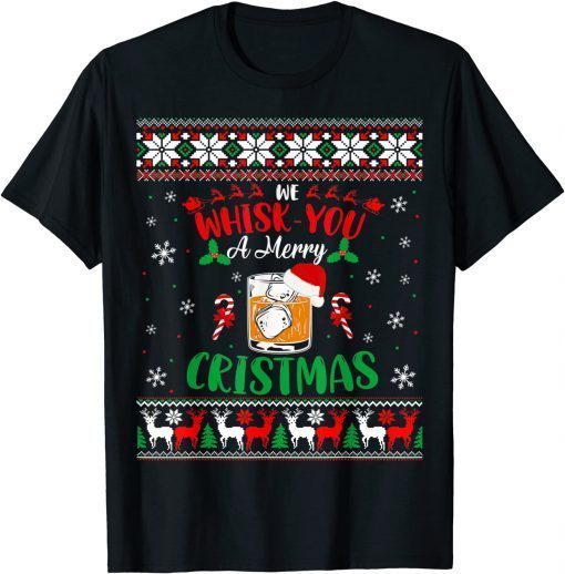 Xmas Liquor Drinker We Whisk You Christmas Ugly Sweater Classic Shirt