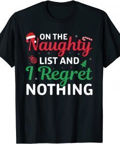 Xmas On The Naughty List And I Regret Nothing Christmas Limited Shirt