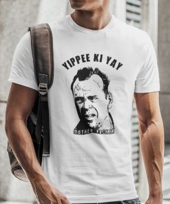 Yippee Ki Yay Mother F cker Die Hard Gift Shirt