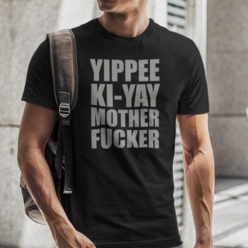 Yippee Ki Yay Mother F cker Limited Shirt