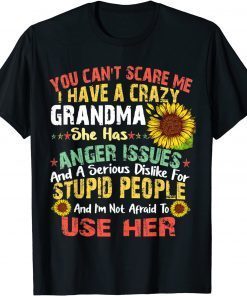 You Can Not Scare Me I Have Crazy Grandma sunflower Unisex Shirt