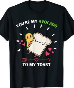 You're My Avocado To My Toast - Avocado & Toast Lover T-Shirt