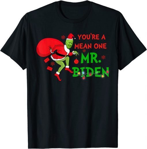 Youre a Mean One Mr. Biden Who Stole Christmas Official T-Shirt