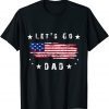let's go dad Conservative US Flag Classic Shirt