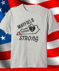 mayfield Kentucky Strong December 11, 2021 Shirt