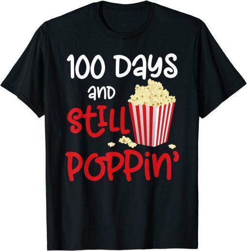 100 Days And Still Poppin Popcorn 100th Day Classic Shirt
