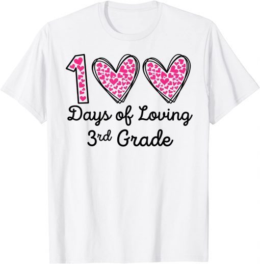 100 Days Of Loving 3rd Grade 100th Day Of School Teacher Classic Shirt