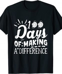 100 Days Of Making A Difference Happy 100 Days Of School T-Shirt