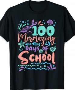 100 Mermazing Days Of School Mermaid 100th Day Limited Shirt