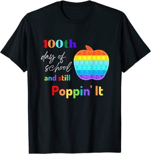 100th Day Of School And Still Poppin' It Unisex Shirt