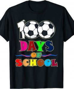 100th Day Student Soccer 100 Days Of School Gift T-Shirt