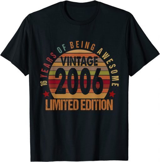 16 Year Old Vintage 2006 Limited Edition 16th Bday Classic Shirt