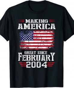 18th Birthday Gift Making America Great Since February 2004 Gift Shirt