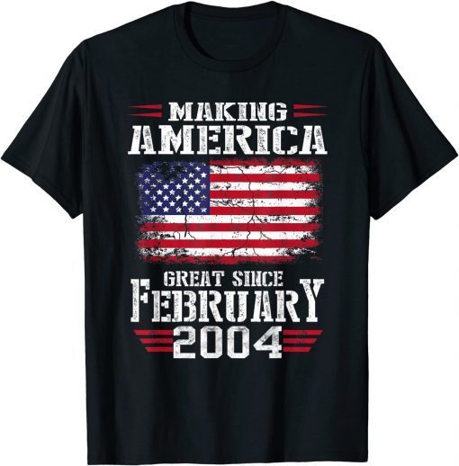 18th Birthday Gift Making America Great Since February 2004 Gift Shirt