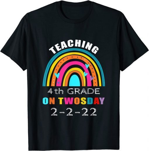 2-22-2022 Teaching 4th Grade On Twosday Teacher Valentine Gift Shirt