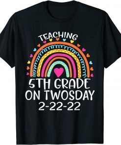 2-22-2022 Teaching 5th Grade On Twosday Teacher Valentine Gift Shirt