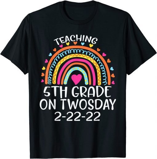 2-22-2022 Teaching 5th Grade On Twosday Teacher Valentine Gift Shirt