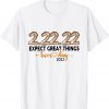 2-22-22 EXPECT GREAT THING Twosday 2-22-22 Gift Shirt
