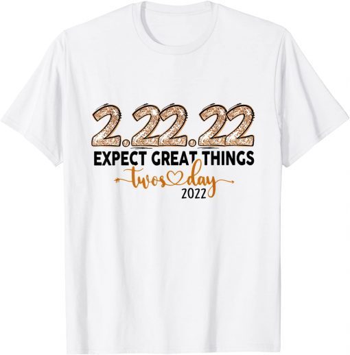 2-22-22 EXPECT GREAT THING Twosday 2-22-22 Gift Shirt