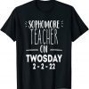2-22-22 Twosday 2nd February 2022 Sophomore Teacher Gift Shirt
