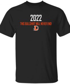 2022 This Bullshirt Will Never End Unisex Shirt