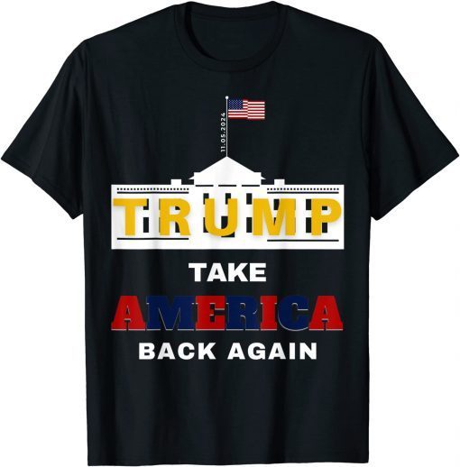 2024 presidential Trump Take America Back Again Great Limited T-Shirt