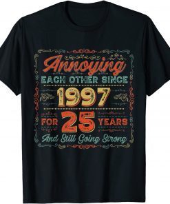 25th Anniversary Wedding Annoying Each Other Since 1997 Gift Shirt