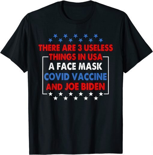 3 Useless Things In USA Biden Face Mask Vaccine Gift Shirt